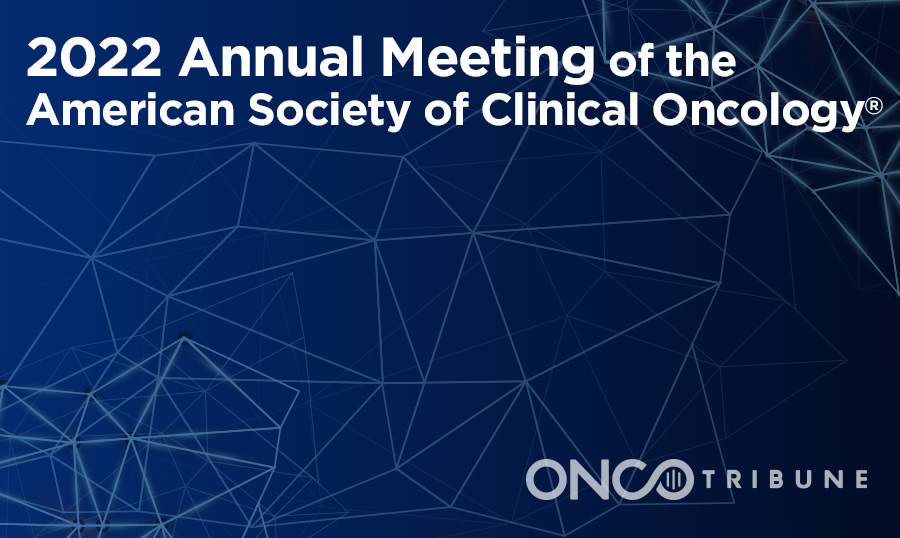 Annual Meeting of the American Society of Clinical Oncology® 2022