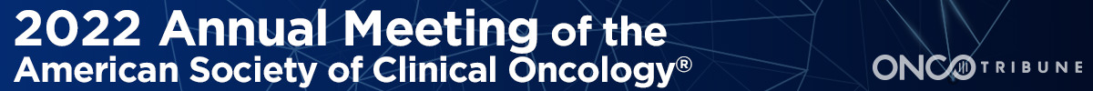 Annual Meeting of the American Society of Clinical Oncology® 2022